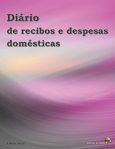 Diário de Recibos E Despesas Domésticas (Livro Rosa)