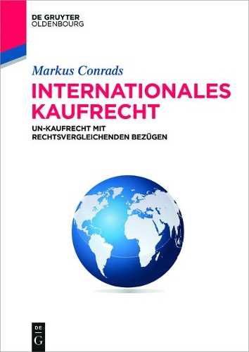Internationales Kaufrecht: Un-Kaufrecht Mit Rechtsvergleichenden Bezügen(de Gruyter Studium)