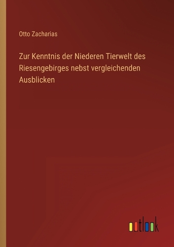 Zur Kenntnis der Niederen Tierwelt des Riesengebirges nebst vergleichenden Ausblicken