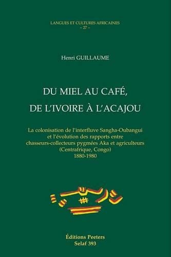 Du Miel au Cafe, de L'ivoire a L'acajou