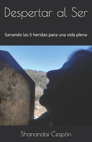 Despertar al Ser: Sanando las 5 heridas para una vida plena(Crecimiento Y Sanación Personal)
