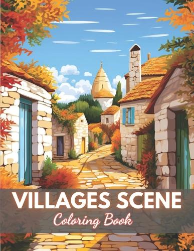Villages Scene Coloring Book: 100+ High-Quality and Unique Colouring Pages