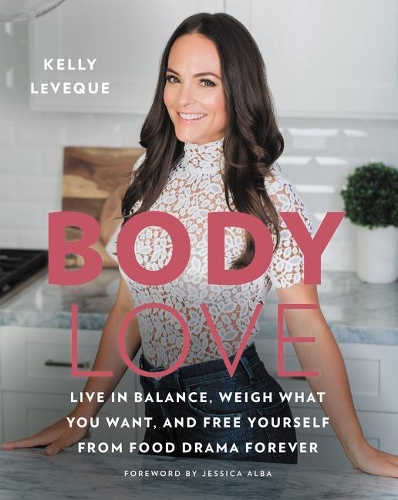 Body Love: Live in Balance, Weigh What You Want, and Free Yourself from Food Drama Forever(Body Love)