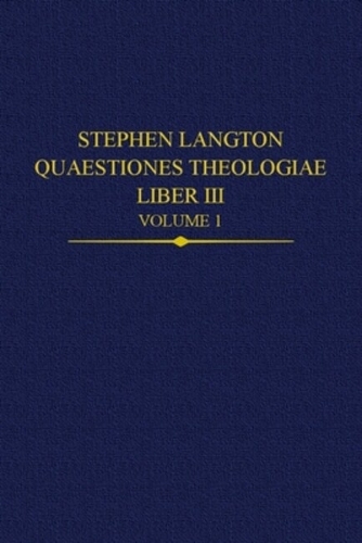 Stephen Langton, Quaestiones Theologiae: Liber III Volume 1
