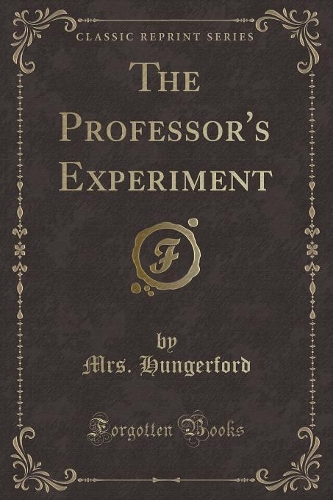 The Professor's Experiment (Classic Reprint)