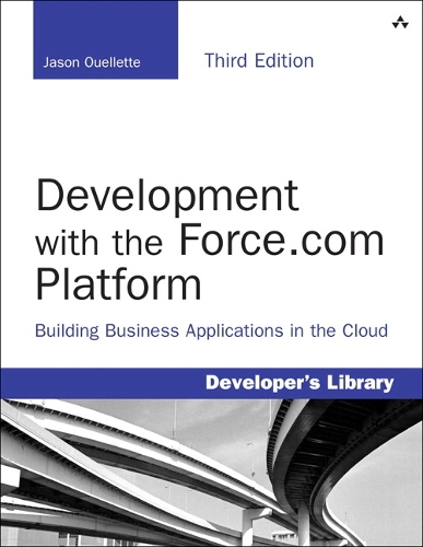 Development with the Force.com Platform: Building Business Applications in the Cloud(Developer's Library)