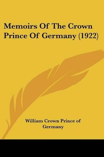 Memoirs Of The Crown Prince Of Germany (1922)