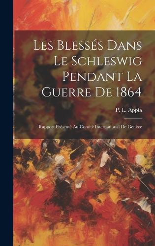 Les Blessés Dans Le Schleswig Pendant La Guerre De 1864