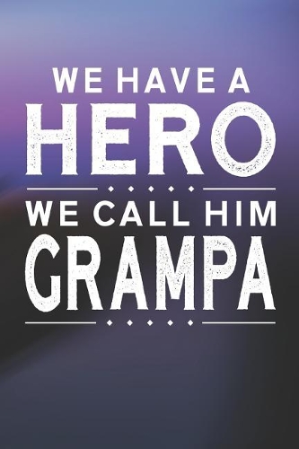We Have A Hero We Call Him Grampa