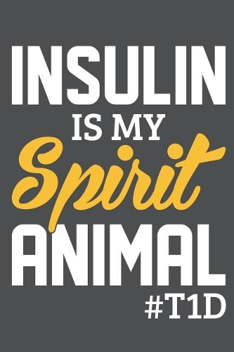 Insulin Is My Spirit Animal #T1D