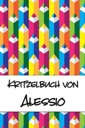 Kritzelbuch von Alessio: Kritzel- und Malbuch mit leeren Seiten für deinen personalisierten Vornamen