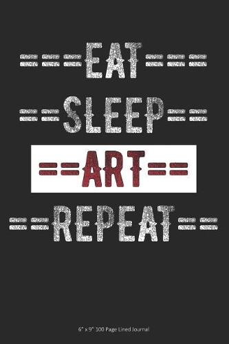 Eat Sleep Art Repeat
