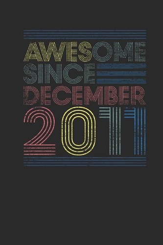 Awesome Since December 2011: Small Lined Notebook - Happy Birthday Gift or Happy Anniversary Gift Idea