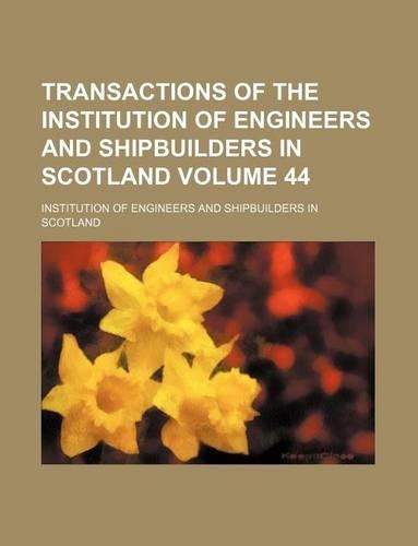 Transactions of the Institution of Engineers and Shipbuilders in Scotland Volume 44