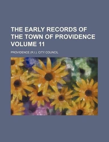 The Early Records of the Town of Providence Volume 11