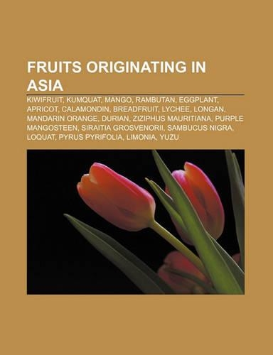 Fruits Originating in Asia: Kiwifruit, Kumquat, Mango, Rambutan, Eggplant, Apricot, Calamondin, Breadfruit, Lychee, Longan, Mandarin Orange(English)