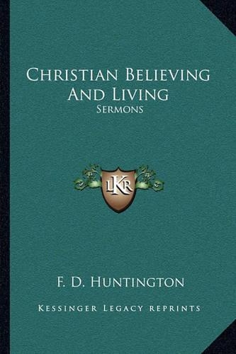 Christian Believing And Living: Sermons(English)