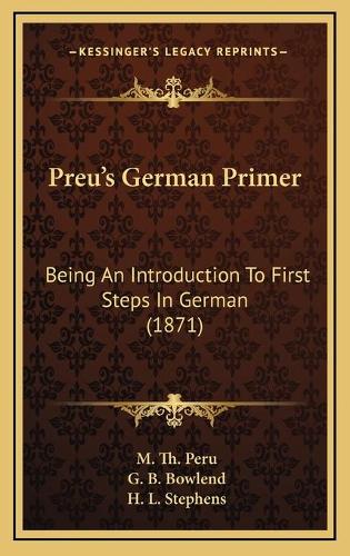 Preu's German Primer: Being An Introduction To First Steps In German (1871)(English)