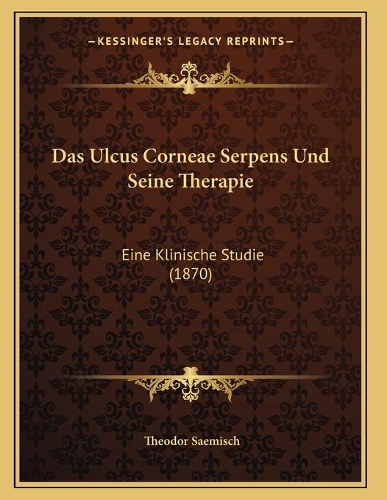 Das Ulcus Corneae Serpens Und Seine Therapie