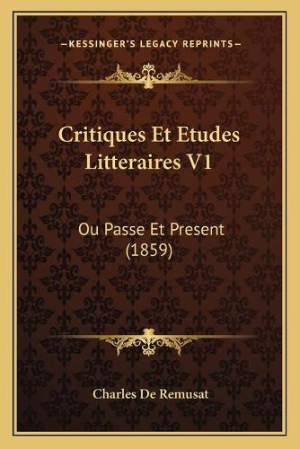 Critiques Et Etudes Litteraires V1
