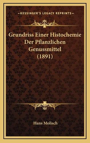 Grundriss Einer Histochemie Der Pflanzlichen Genussmittel (1891)