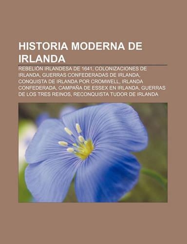 Historia Moderna de Irlanda: Rebelion Irlandesa de 1641, Colonizaciones de Irlanda, Guerras Confederadas de Irlanda(Spanish)