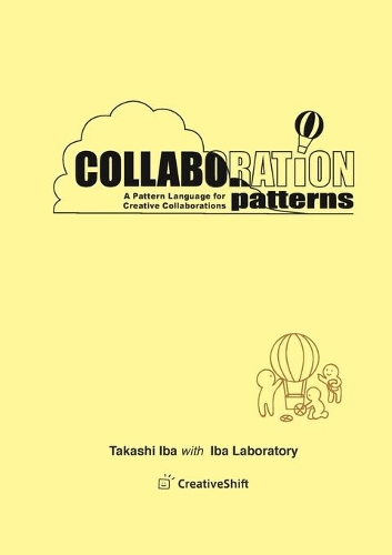 Collaboration Patterns: A Pattern Language for Creative Collaborations: A Pattern Language for Creative Collaborations