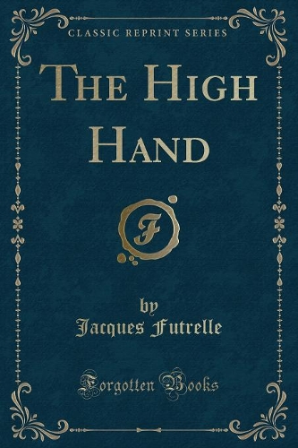 The High Hand (Classic Reprint): (English)