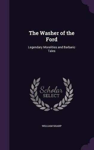Washer of the Ford: Legendary Moralities and Barbaric Tales