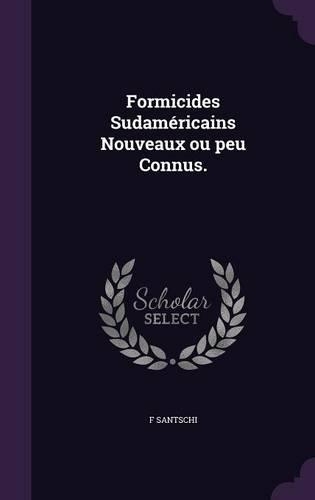 Formicides Sudaméricains Nouveaux ou peu Connus.