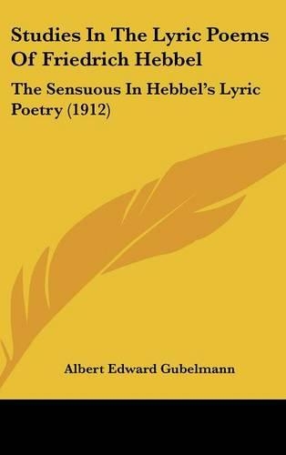 Studies In The Lyric Poems Of Friedrich Hebbel