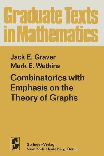 Combinatorics with Emphasis on the Theory of Graphs: (54 Graduate Texts in Mathematics)