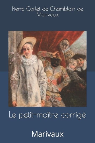 Le petit-maître corrigé: Marivaux