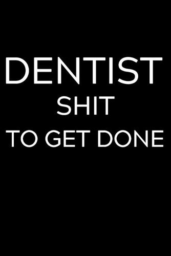 Dental Shit To Get Done
