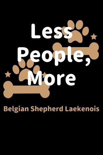 Less People, More Belgian Shepherd Laekenois