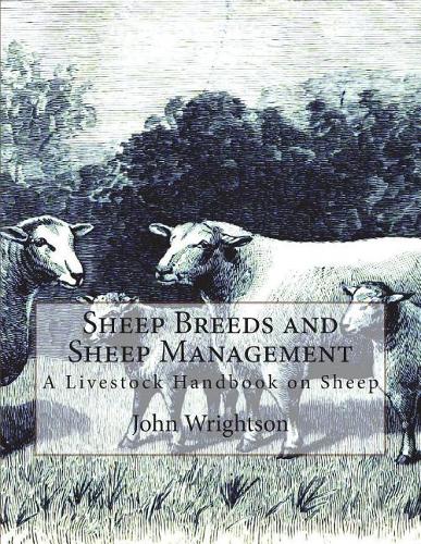Sheep Breeds and Sheep Management: A Livestock Handbook on Sheep
