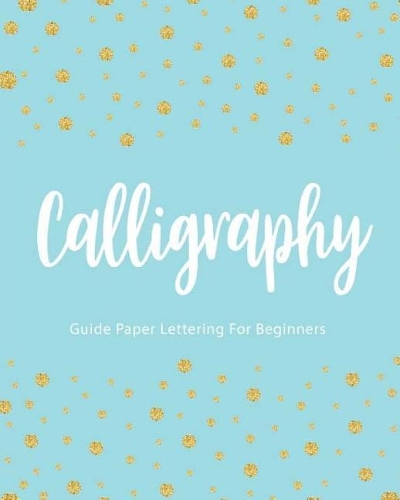 Calligraphy Guide Paper Lettering For Beginners