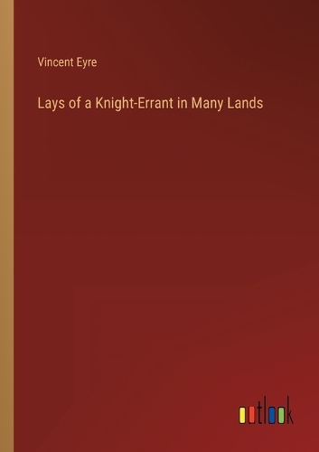 Lays of a Knight-Errant in Many Lands