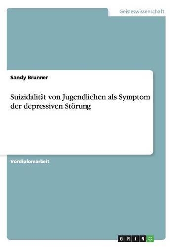 Suizidalität von Jugendlichen als Symptom der depressiven Störung
