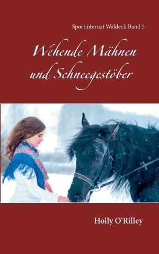 Wehende Mähnen und Schneegestöber: Sportinternat Waldeck Band 5