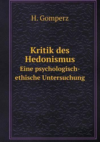 Kritik des Hedonismus Eine psychologisch-ethische Untersuchung