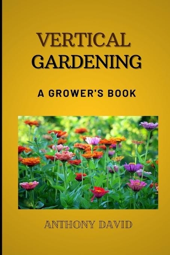 Vertical Gardening: A Grower's Book