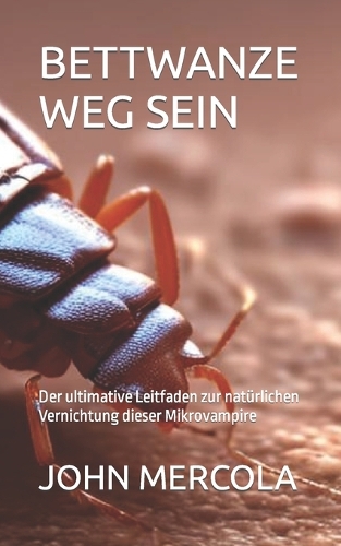 Bettwanze Weg Sein: Der ultimative Leitfaden zur natürlichen Vernichtung dieser Mikrovampire