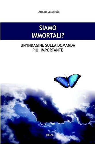 Siamo immortali? Un'indagine sulla domanda più importante