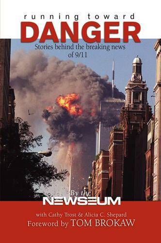 Running Toward Danger: Stories Behind the Breaking News of September 11(English)