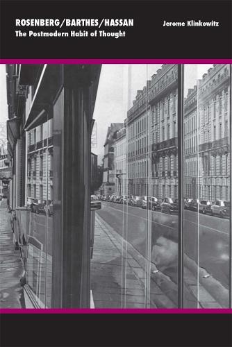Rosenberg/Barthes/Hassan: The Postmodern Habit of Thought(English)