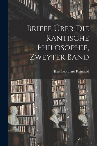 Briefe über die kantische Philosophie, Zweyter Band