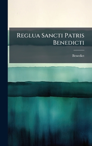 Reglua Sancti Patris Benedicti