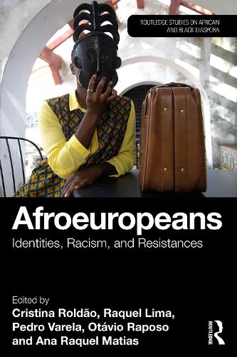 Afroeuropeans: Identities, Racism, and Resistances(Routledge Studies on African and Black Diaspora)