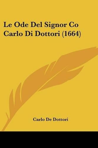 Le Ode Del Signor Co Carlo Di Dottori (1664)